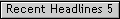 Recent Headlines 5