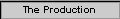 The Production