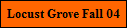 Locust Grove Fall 04