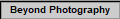 Beyond Photography