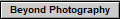 Beyond Photography