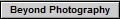 Beyond Photography