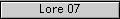 Lore 07