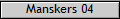 Manskers 04