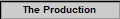 The Production