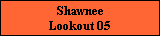Shawnee
Lookout 05