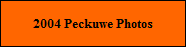 2004 Peckuwe Photos