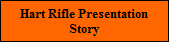 Hart Rifle Presentation
Story