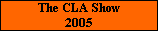 The CLA Show
2005